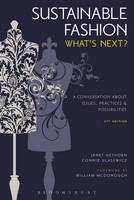 Sustainable Fashion: What's Next? A Conversation About Issues, Practices and Possibilities (Paperback)