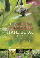 The Medicinal Gardening Handbook: A Complete Guide to Growing, Harvesting, and Using Healing Herbs (Paperback)