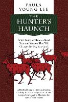 The Hunter's Haunch: What You Don?t Know About Deer and Venison That Will Change the Way You Cook (Hardback)