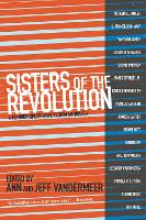 Sisters Of The Revolution: A Femimist Speculative Fiction Anthology (Paperback)