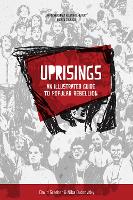 Uprisings: An Illustrated Guide to Popular Rebellion (Paperback)