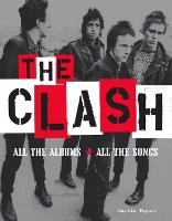 The Clash: All the Albums All the Songs (Hardback)