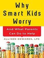 Why Smart Kids Worry: And What Parents Can Do to Help (CD-Audio)