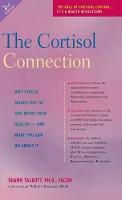 The Cortisol Connection: Why Stress Makes You Fat and Ruins Your Health -- And What You Can Do about It (Hardback)
