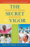 The Secret of Vigor: How to Overcome Burnout, Restore Metabolic Balance, and Reclaim Your Natural Energy (Hardback)
