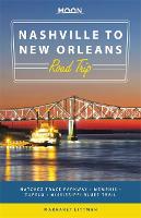 Moon Nashville to New Orleans Road Trip: Natchez Trace Parkway, Memphis, Tupelo, Mississippi Blues Trail (Paperback)