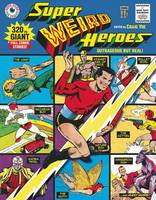 Super Weird Heroes Outrageous But Real! (Hardback)