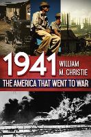 1941: The America That Went to War (Hardback)