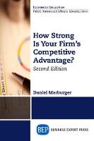 How Strong is Your Firm's Competitive Advantage (Paperback)