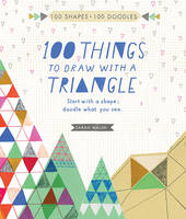 100 Things to Draw With a Triangle: Start with a Shape, Doodle what you See (Paperback)
