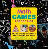 Math Games Lab for Kids: Volume 10: 24 Fun, Hands-On Activities for Learning with Shapes, Puzzles, and Games - Lab for Kids (Paperback)