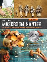The Complete Mushroom Hunter, Revised
