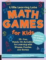 Little Learning Labs: Math Games for Kids, abridged paperback edition: Volume 6: 25+ Fun, Hands-On Activities for Learning with Shapes, Puzzles, and Games - Little Learning Labs (Paperback)