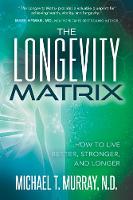 The Longevity Matrix: How to Live Better, Stronger, and Longer (Paperback)