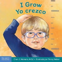I Grow / Yo crezco: A Book About Physical, Social, and Emotional Growth / Un libro sobre el crecimiento físico, social y emocional - Learning About Me & You Board Books (Board book)
