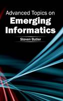 Advanced Topics on Emerging Informatics (Hardback)