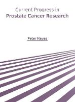 Current Progress in Prostate Cancer Research (Hardback)