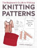 Writing Knitting Patterns: Learn to Write Patterns Others Can Knit (Paperback)