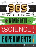 365 Weird & Wonderful Science Experiments: An experiment for every day of the year - STEAM 365 (Paperback)