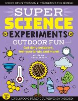 SUPER Science Experiments: Outdoor Fun: Volume 4: Get dirty outdoors, test your brain, and more! - Super Science (Paperback)