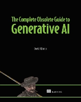 The Complete Obsolete Guide to Generative AI (Hardback)