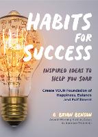 Habits for Success: Inspired Ideas to Help You Soar (Habits of Successful People) (Paperback)