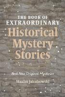 The Book of Extraordinary Historical Mystery Stories (Paperback)