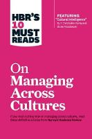 HBR's 10 Must Reads on Managing Across Cultures (with featured article "Cultural Intelligence" by P. Christopher Earley and Elaine Mosakowski)