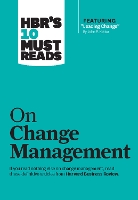 HBR's 10 Must Reads on Change Management (including featured article "Leading Change," by John P. Kotter) - HBR's 10 Must Reads (Hardback)