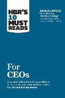 HBR's 10 Must Reads for CEOs (with bonus article "Your Strategy Needs a Strategy" by Martin Reeves, Claire Love, and Philipp Tillmanns) - HBR's 10 Must Reads (Paperback)