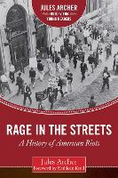 Rage in the Streets: A History of American Riots - Jules Archer History for Young Readers (Hardback)