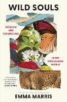 Wild Souls: Freedom and Flourishing in the Non-Human World (Hardback)
