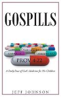 Gospills: A Daily Dose of God's Medicine for His Children (Paperback)