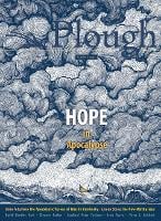 Plough Quarterly No. 32 – Hope in Apocalypse - Plough Quarterly (Paperback)