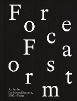 Forecast Form: Art in the Caribbean Diaspora, 1990s–Today (Hardback)
