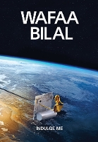 Wafaa Bilal: Indulge Me (Paperback)