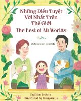 The Best of All Words (Vietnamese-English): Những Điều Tuyệt Vời Nhất Trên Thế Giới - Language Lizard Bilingual Living in Harmony (Paperback)