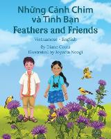 Feathers and Friends (Vietnamese-English): Những Cánh Chim và Tình Bạn - Language Lizard Bilingual Living in Harmony (Paperback)