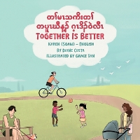 Together Is Better (Karen (Sgaw)-English): တၢ်မၤသကိးတၢ်တပူၤဃီန့ၣ် ဂ့ၤဒိၣ်ဝဲလီၤ - Language Lizard Bilingual Living in Harmony (Paperback)