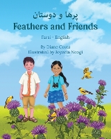 Feathers and Friends (Farsi-English): پرها و دوستان - Language Lizard Bilingual Living in Harmony (Paperback)