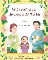 The Best of All Words (Farsi-English): بهترین تمام دنیاها - Language Lizard Bilingual Living in Harmony (Paperback)