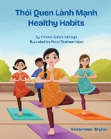 Healthy Habits (Vietnamese-English): Thói Quen Lành Mạnh - Language Lizard Bilingual Explore (Paperback)