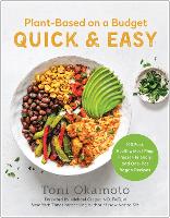 Plant-Based on a Budget Quick & Easy: 100 Fast, Healthy, Meal-Prep, Freezer-Friendly, and One-Pot Vegan Recipes (Paperback)