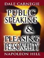 Public Speaking by Dale Carnegie (the author of How to Win Friends & Influence People) & Pleasing Personality by Napoleon Hill (the author of Think and Grow Rich) (Hardback)
