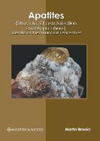 Apatites (Structure, Characterization and Applications): Scientific and Technological Perspectives (Hardback)