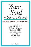 Your Soul: An Owner's Manual For Those Who Never Read The Bible (Paperback)