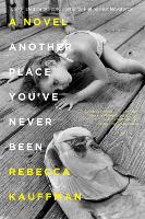 Another Place You've Never Been: A Novel (Paperback)