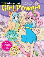 Manga Artist's Coloring Book: Girl Power!: Fun & Fabulous Females to Color! - Drawing with Christopher Hart (Paperback)