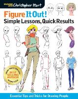 Figure It Out! Simple Lessons, Quick Results: Essential Tips and Tricks for Drawing People - Christopher Hart Figure It Out! (Paperback)