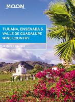 Moon Tijuana, Ensenada & Valle de Guadalupe Wine Country (First Edition) (Paperback)